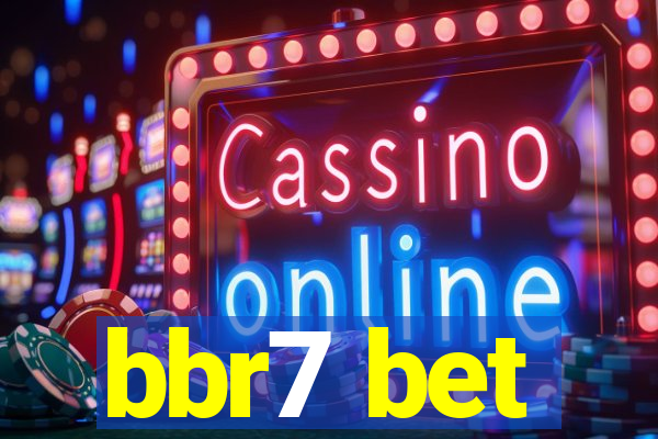 bbr7 bet